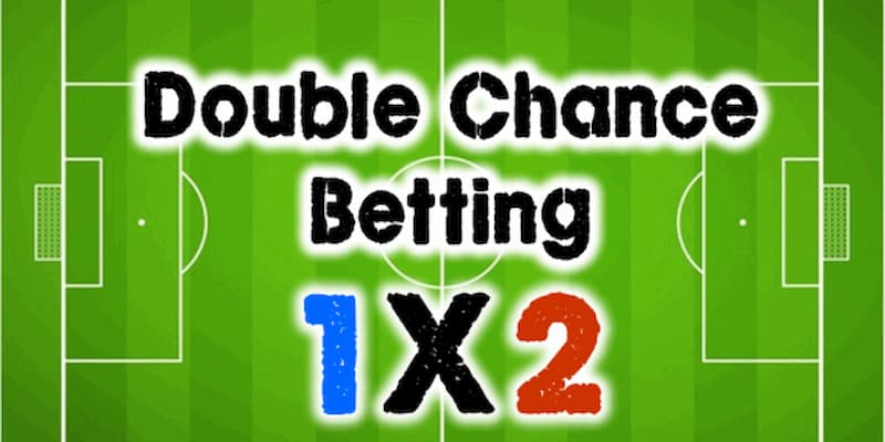 Hiểu rõ về kèo đặt cược đôi (Double Chance)