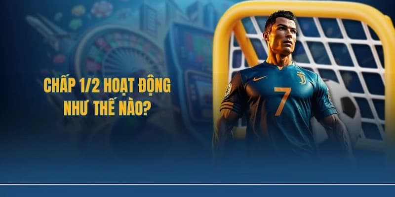 Thời điểm vào tiền lý tưởng với kèo chấp 1/2 (0.5)