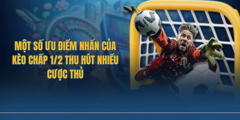 Vì sao dân chơi chuyên nghiệp ưa chuộng kèo chấp 1/2 (0.5)